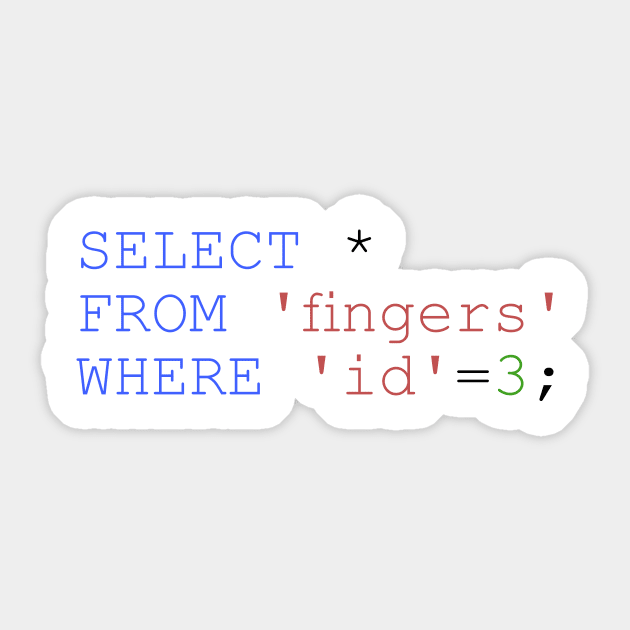 SELECT * FROM 'fingers' WHERE 'id'=3 Sticker by PeregrineStudios